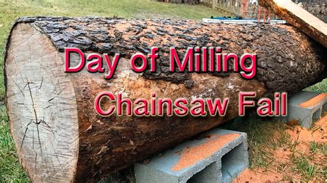 Day Of Milling Chainsaw Fail Youtube