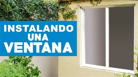 C Mo Instalar Una Ventana Youtube