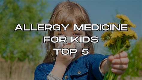 Allergy Medicine For Kids Top 5 Meds Info Corner Medium