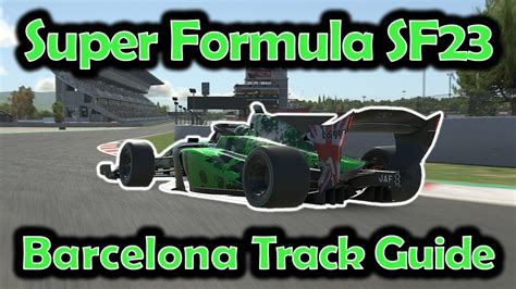 IRacing Track Guide Barcelona Super Formula SF23 W12 S4 2023 YouTube