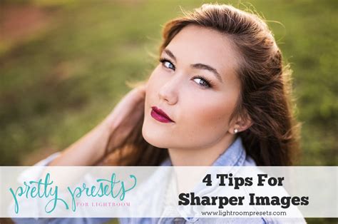 4 Tips For Taking Sharper Photos Pretty Presets For Lightroom