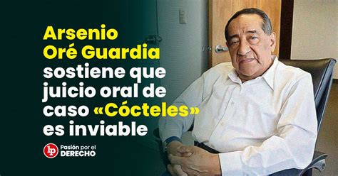 Arsenio Oré Guardia sostiene que juicio oral de caso Cócteles es