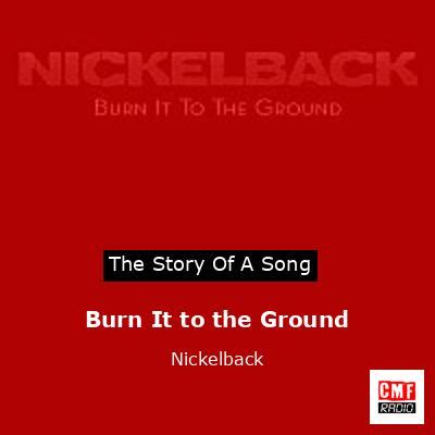 The story and meaning of the song 'Burn It to the Ground - Nickelback