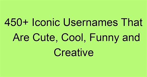 450+ Iconic Usernames That Are Cute, Cool, Funny and Creative