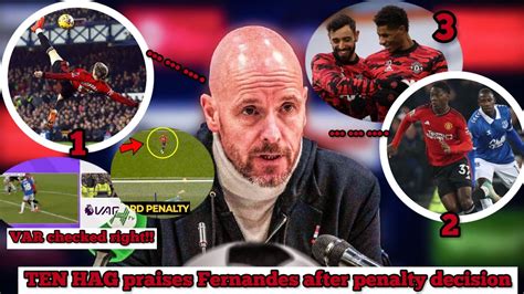 Breaking Look How Ten Hag Praises B Fernandes After Penalty Decisionon