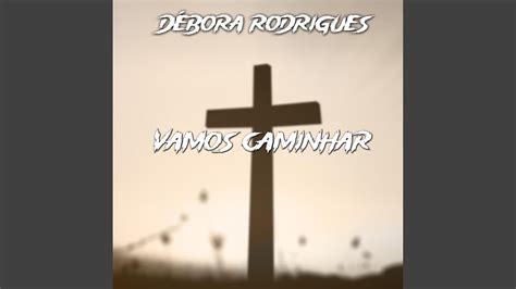 Débora Rodrigues Vamos Caminhar YouTube