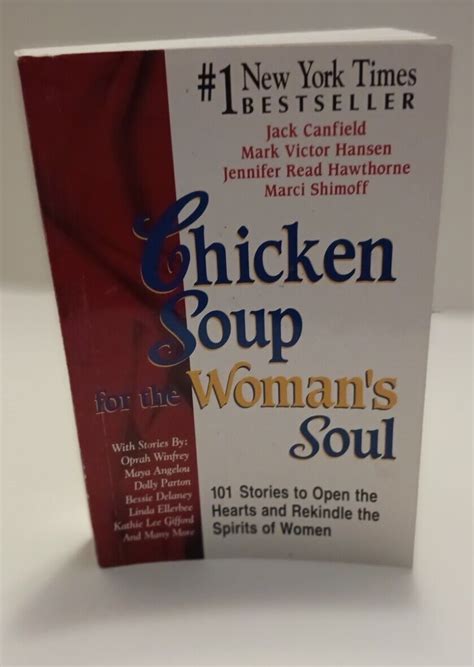 Chicken Soup For The Woman S Soul 101 Stories To Open The Hearts And Rekindle T 9781558744158