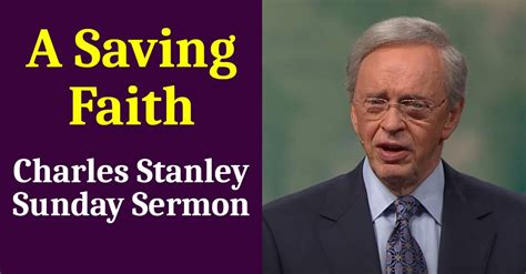 Charles Stanley Sunday Sermon: A Saving Faith