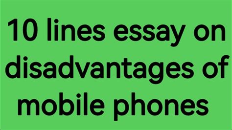 10 Lines Essay On Disadvantages Of Mobile Phones Write An Essay On Advantages Of Mobile Phones