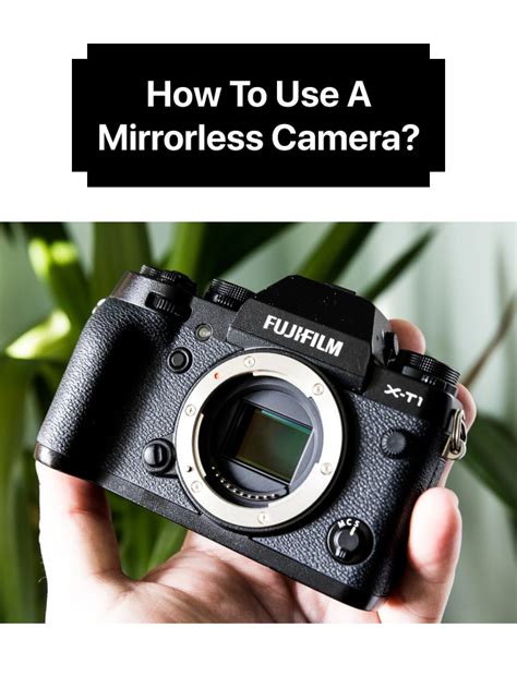 Steps To Use A Mirrorless Camera?