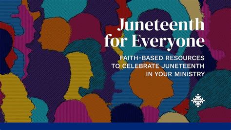 Juneteenth For Everyone Faith Based Resources To Celebrate Juneteenth