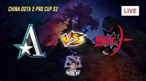 Dota 2 LIVE Team Aster Vs SAG BO3 Groupstage China DOTA 2 PRO CUP