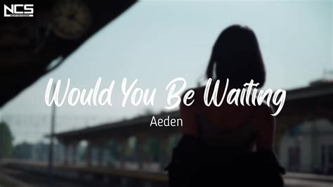 Aeden Would You Be Waiting Music Video 🎵 Youtube