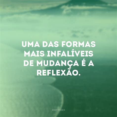 120 Frases Para Refletir E Avaliar Suas Ideias Frase Para Refletir