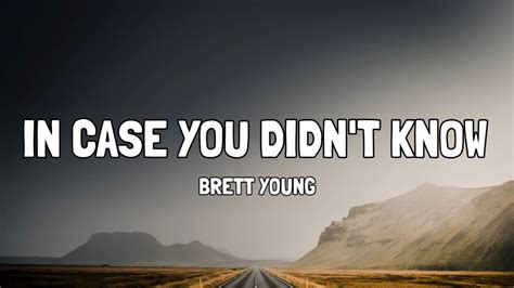 Brett Young In Case You Didnt Know Lyrics Youtube