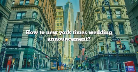 How To New York Times Wedding Announcement [the Right Answer] 2022