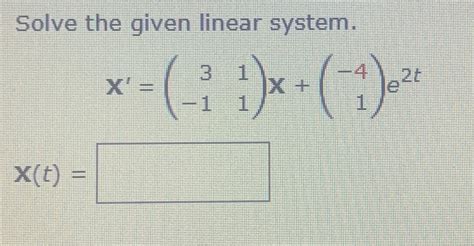 Solved Solve The Given Linear System X′ 3−111 X −41 E2t