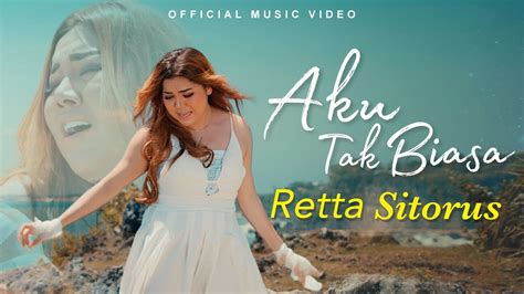 Retta Sitorus Aku Tak Biasa Official Music Video Youtube