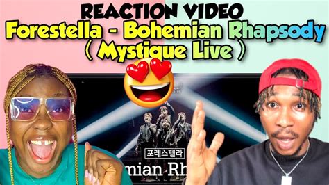 Forestella Bohemian Rhapsody Reaction Mystique Live Youtube