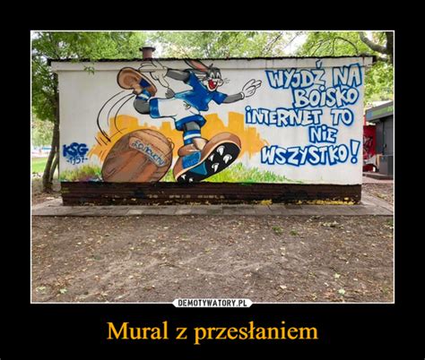 Mural Z Przes Aniem Demotywatory Pl