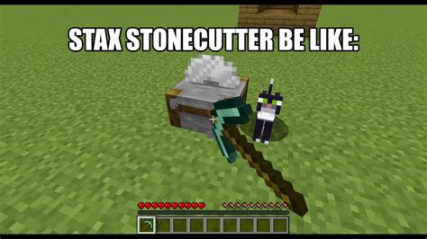 Stax Stonecutter Be Like Youtube