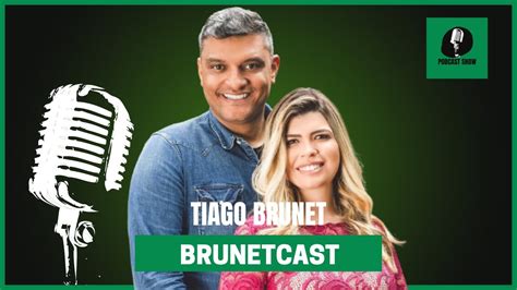 Tiago Brunet O propósito Da Mulher BrunetCast Podcast show YouTube