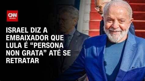 Israel diz a embaixador que Lula é persona non grata até se retratar