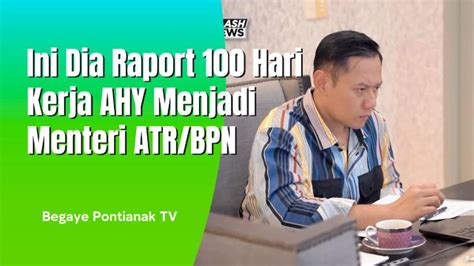 Raport 100 Hari Kinerja AHY Sebagai Menteri ATR BPN