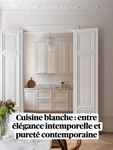 Cuisine Blanche Entre L Gance Intemporelle Et Puret Moderne