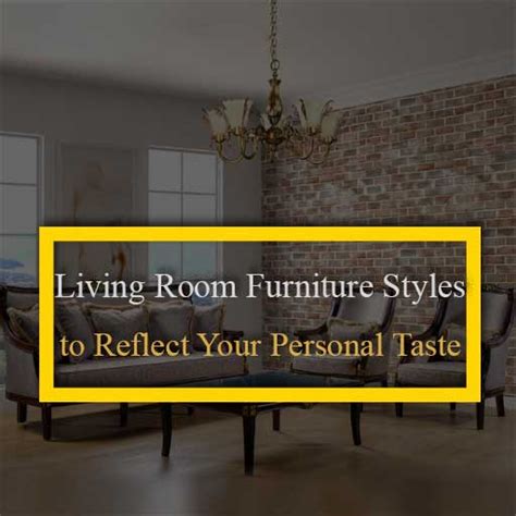 Living Room Furniture Styles to Reflect Your Personal Taste