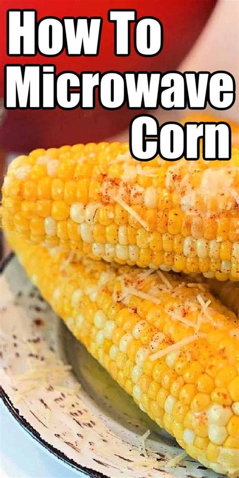 How Long To Cook Corn On The Cob In Microwave In Husk Or Without The