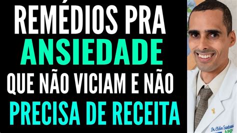 4 remédios para ANSIEDADE QUE NÃO VICIAM E não precisa DE RECEITA