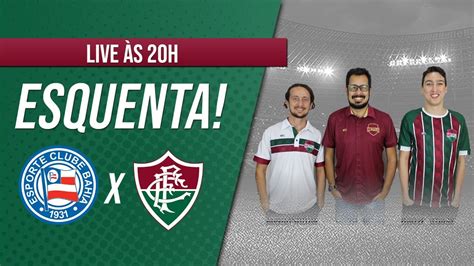 ESQUENTA BAHIA X FLUMINENSE BRASILEIRO 2021 YouTube