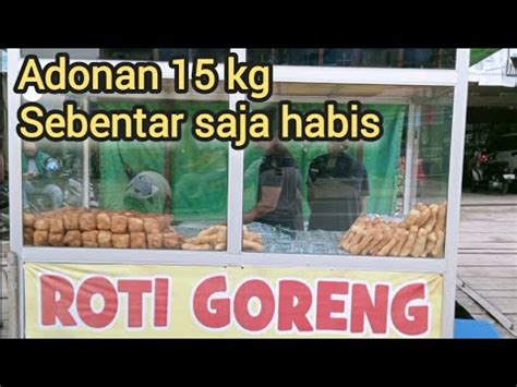 Adonan Kg Ludes Hanya Sebentar Jualan Roti Goreng Dan Cakwe Omset