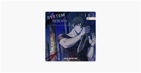 System Reborn Vol 1 2 A LitRPG Adventure Unabridged By Kaz Hunter