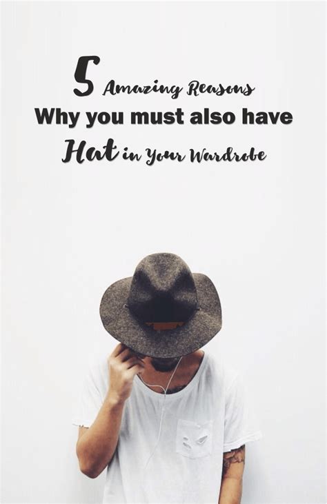 5 Amazing Reasons Why You Must Have Hat In Your Wardrobe Mens Fashion