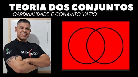 09 Teoria Dos Conjuntos Cardinalidade E Conjunto Vazio Youtube