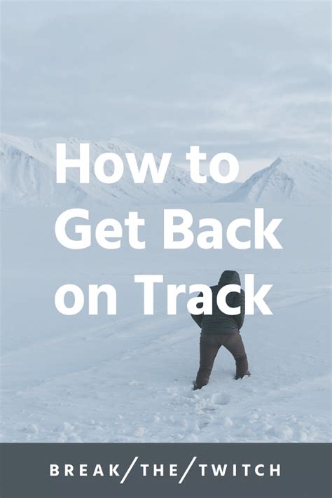 How To Get Back On Track After Time Off Break The Twitch