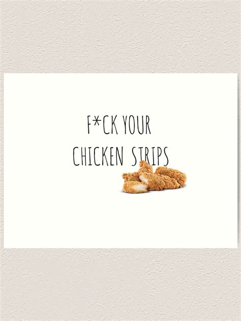 Fuck Your Chicken Strips Vine Art Print By RossDillon Redbubble