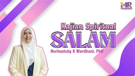 LIVE KAJIAN SPIRITUAL SALAM Nurhastuty K Wardhani Ph D Muslimah