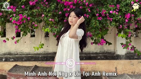full minh anh noi nay  loi tai anh remix minh hieu nit ft rum
