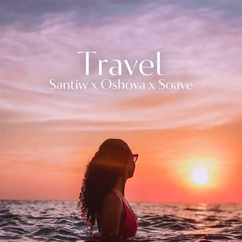 Travel Single By Santiw Spotify