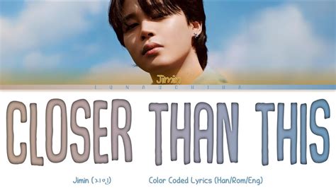 Jimin 지민 Closer Than This Color Coded Lyrics Han Rom Eng Youtube