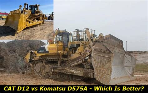 Komatsu D575A vs Caterpillar D12: Common Issues and Durability