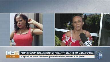 Bahia Meio Dia Salvador Amiga De Mulher Morta A Facadas Na Bahia