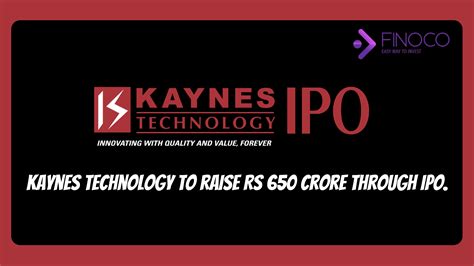 Kaynes Technology To Raise Rs 650 Crore Through Ipo Finoco