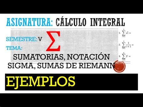 Ejemplos Tipo De Sumatorias Notaci N Sigma Sumas De Riemann Youtube