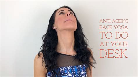 Anti Ageing Face Yoga To Do At Your Desk Youtube