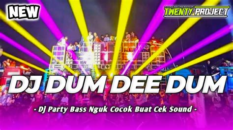 Dj Dum Dee Dum Party Bass Nguk Cocok Buat Cek Sound By Project