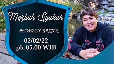 MEZBAH SYUKUR PAGI 02 02 22 Pk 05 00 WIB DEBBY BASJIR